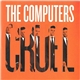 The Computers - Cruel