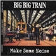 Big Big Train - Make Some Noise