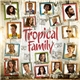 Tropical Family - Tropical Family