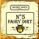 Muddy Apes - Fairy Dirt Nº5