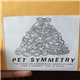 Pet Symmetry - Five Songs On A Homemade Compact Disc