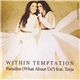 Within Temptation Feat. Tarja - Paradise (What About Us?)